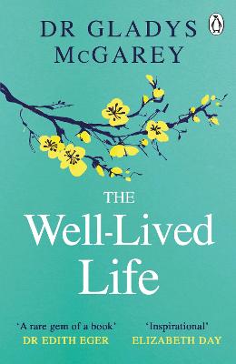 The Well-Lived Life: A 102-Year-Old Doctor's Six Secrets to Health and Happiness at Every Age