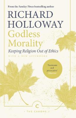 Godless Morality: Keeping Religion Out of Ethics (Paperback)