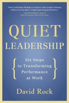 Quiet Leadership: Six Steps to Transforming Performance at Work