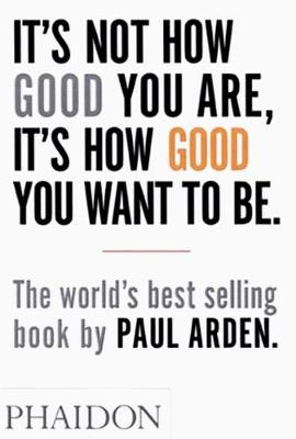 It's Not How Good You Are, It's How Good You Want to Be (Paperback)