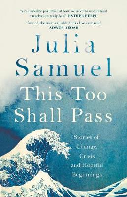 This Too Shall Pass: Stories of Change, Crisis and Hopeful Beginnings