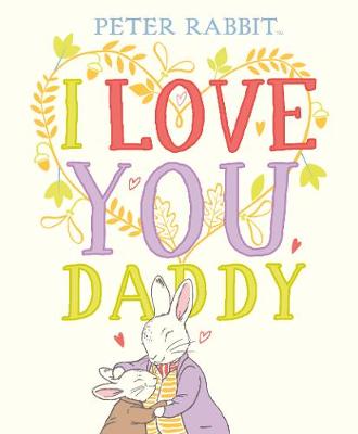 Peter Rabbit I Love You Daddy (Hardcover)