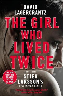 The Girl Who Lived Twice: A Thrilling New Dragon Tattoo Story (Paperback)