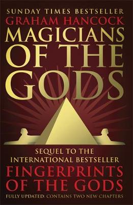 Magicians of the Gods: The Forgotten Wisdom of Earth's Lost Civilisation