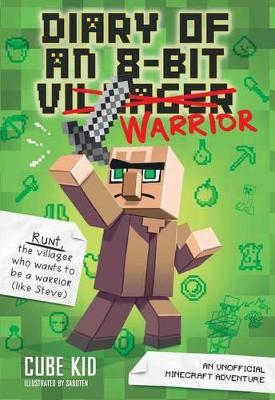 8-Bit Warrior 1: Diary of an 8-Bit Warrior: An Unofficial Minecraft Adventure
