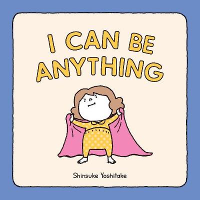 I Can Be Anything (Hardcover)