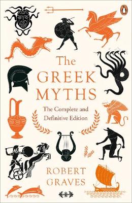 The Greek Myths: The Complete and Definitive Edition (Paperback)