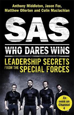 SAS: Who Dares Wins - Leadership Secrets from the Special Forces