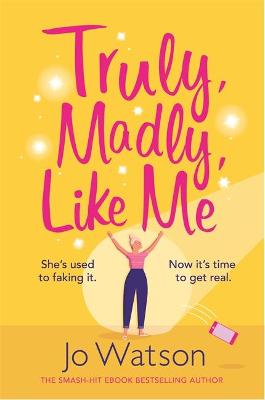 Truly, Madly, Like Me: The glorious and hilarious new rom-com from the smash-hit bestseller