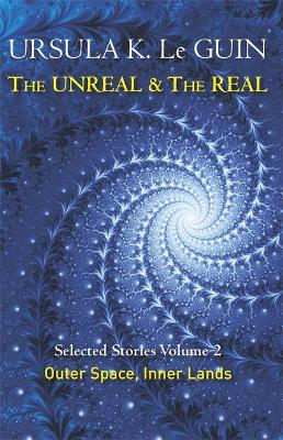 The Unreal and the Real Volume 2: Selected Stories of Ursula K. Le Guin (Paperback)