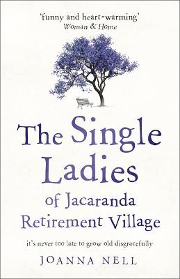 The Single Ladies of Jacaranda Retirement Village: an uplifting tale of love and friendship