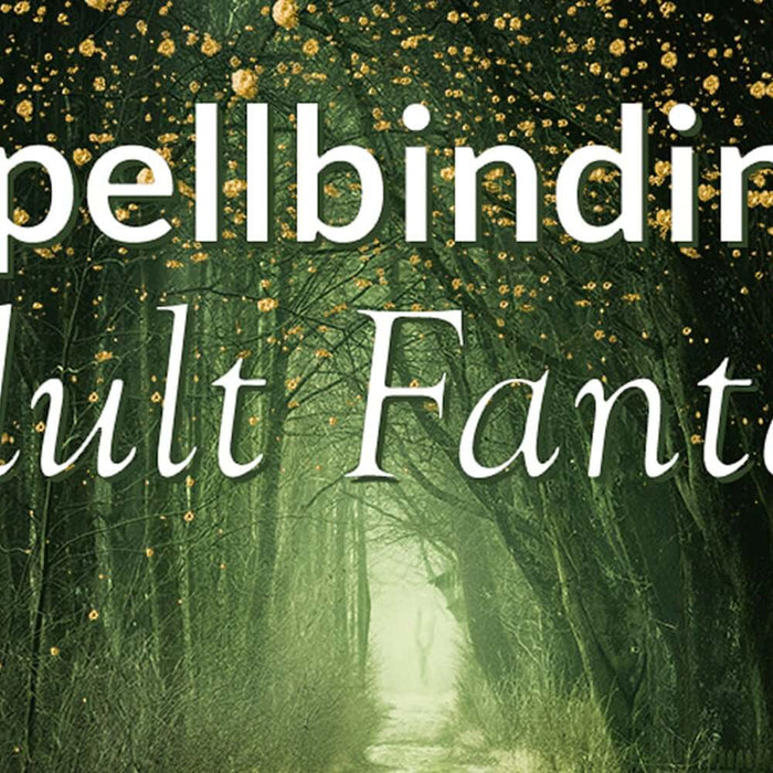 6 Spellbinding Fantasy Books For Adults To Get Lost In