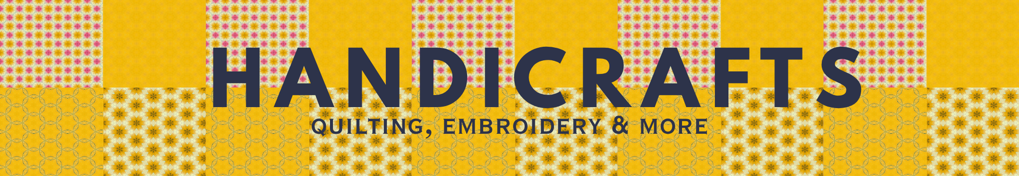 Handicrafts: Quilting, Embroidery + More!