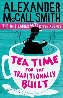 No. 1 Ladies' Detective Agency 10: Tea Time For The Traditionally Built