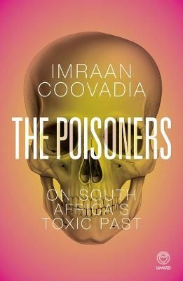 The Poisoners: On South Africa's Toxic Past