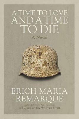 A Time to Love and a Time to Die: A Novel