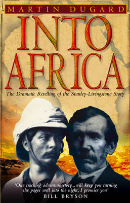 Into Africa: The Epic Adventures Of Stanley And Livingstone
