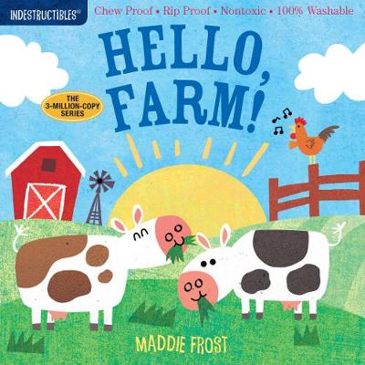 Indestructibles: Hello, Farm!: Chew Proof * Rip Proof * Nontoxic * 100% Washable (Book for Babies, Newborn Books, Safe to Chew)