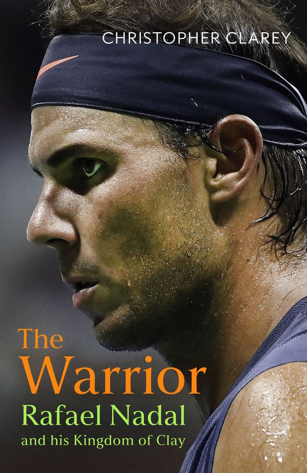 The Warrior: Rafael Nadal and his Kingdom of Clay (Trade Paperback)