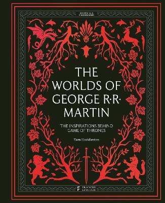 The Worlds of George RR Martin: The Inspirations Behind Game of Throne ...