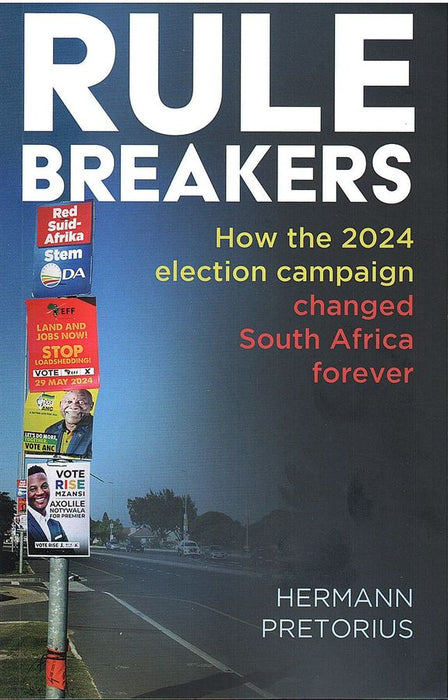 Rule Breakers: How the 2024 Election Campaign Changed SA Forever (Paperback)