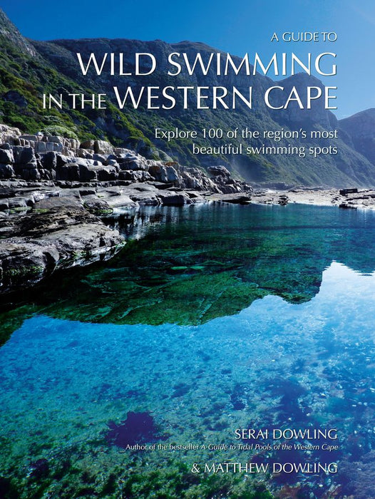 A Guide To Wild Swimming In The Western Cape (Trade Paperback)
