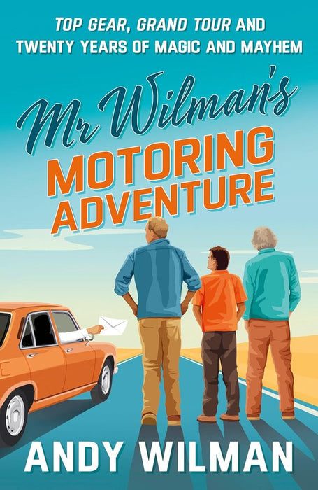 Mr Wilman’s Motoring Adventure: Top Gear, Grand Tour and Twenty Years of Magic and Mayhem (Hardcover)
