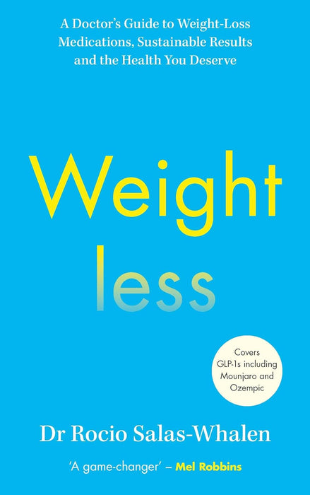 Weightless: A Doctor’s Guide to Weight-Loss Medications, Sustainable Results and the Health You Deserve (Hardcover)
