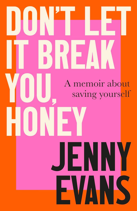 Don't Let it Break You, Honey: A Memoir About Saving Yourself (Hardcover)