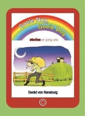 Goeie nag, goeie dag: Stories vir jong ore
