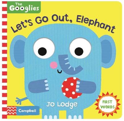 Googlies: Let's Go Out, Elephant (Boardbook)