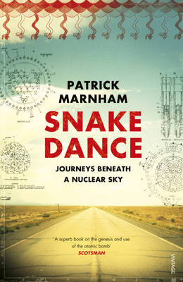 Snake Dance: Journeys Beneath A Nuclear Sky