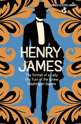 World Classics Library: Henry James: The Portrait of a Lady, The Turn of the Screw, Washington Square (Hardcover)