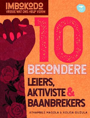 Imbokodo: 10 Besondere Leiers, Aktiviste & Baanbrekers