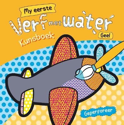 My Eerste Kunsboek - Verf Met Water: Geel