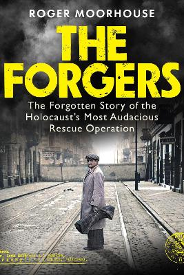 The Forgers: The Forgotten Story of the Holocaust's Most Audacious Rescue Operation