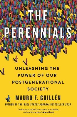 The Perennials: How to Unlock the Potential of our Multigenerational Society
