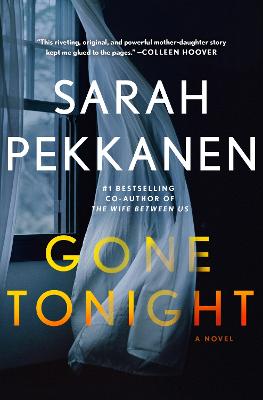 Gone Tonight: 'I'm a huge fan of Sarah Pekkanen and GONE TONIGHT is her best yet!' Colleen Hoover