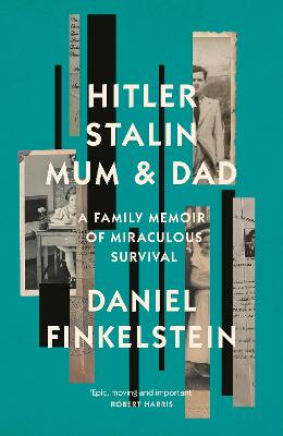 Hitler, Stalin, Mum and Dad: A Family Memoir of Miraculous Survival (Hardcover)