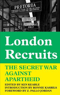 London Recruits: The Secret War Against Apartheid