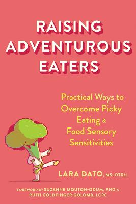 Raising Adventurous Eaters: Practical Ways to Overcome Picky Eating and Food Sensory Sensitivities