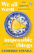 We All Want Impossible Things (Paperback)