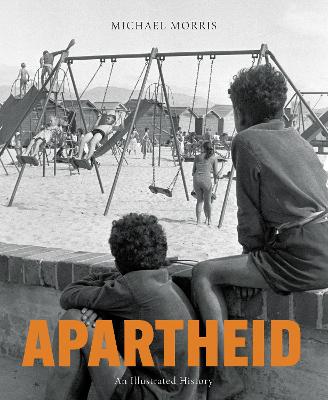 Apartheid: An Illustrated History 3rd Edition (Hardcover)