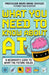 What You Need to Know About AI: A beginner's guide to what the future holds