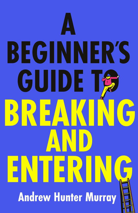 A Beginner’s Guide to Breaking and Entering (Trade Paperback)