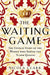 The Waiting Game: The Untold Story of the Women Who Served the Tudor Queens