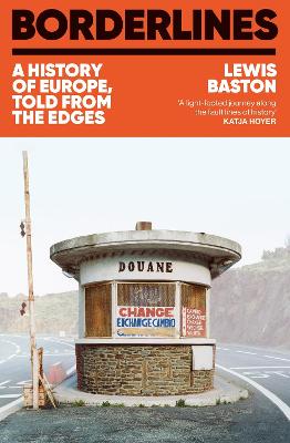 Borderlines: A History of Europe, Told From the Edges