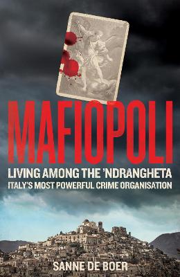Mafiopoli: Living Among the Ndrangheta Italy's Most Powerful Crime Organisation (Trade Paperback)