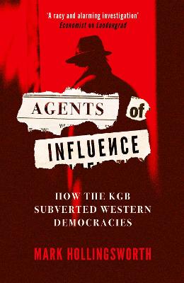 Agents of Influence: How the KGB Subverted Western Democracies (Paperback)
