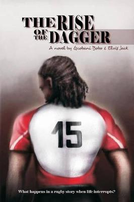 The Rise of the Dagger: What Happens in a Rugby Story When Life Interrupts? (Paperback)